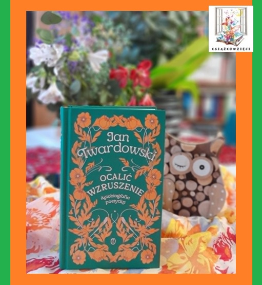 Poezja, która ocala i wzrusza