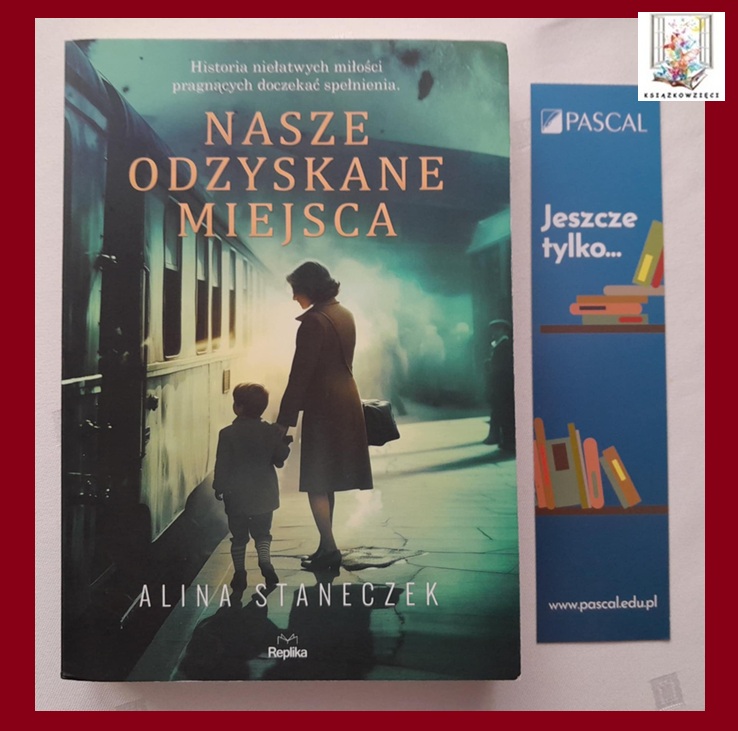 „Nasze odzyskane miejsca” – Alina Staneczek (+ zakładka gratis) – 20 zł (brutto) + koszty wysyłki (paczkomat lub poczta)