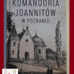 KOMANDORIA JOANNITÓW W POZNANIU - Tadeusz Wojciech Lange