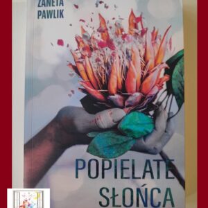 POPIELATE SŁOŃCA - Żaneta Pawlik