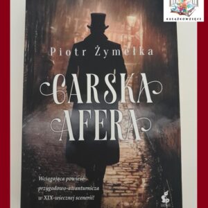 CARSKA AFERA - Piotr Żymełka - z autografem autora