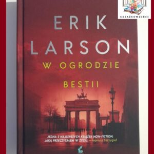 W OGRODZIE BESTII - Erik Larson