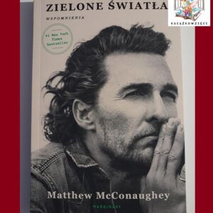 ZIELONE ŚWIATŁA. Wspomnienia - Matthew McConaughey