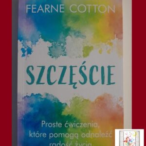 SZCZĘŚCIE. Proste ćwiczenia..... Fearne Cotton