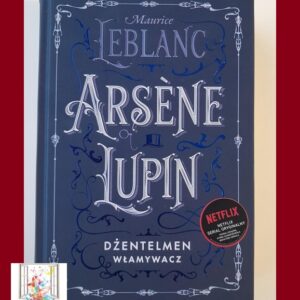 ARSEN LUPIN. Dżentelmen włamywacz - Maurice Leblanc