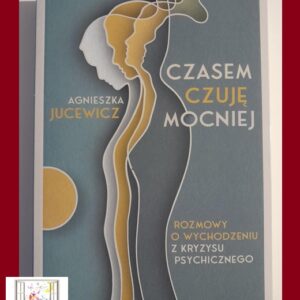 CZASEM CZUJĘ SIĘ MOCNIEJ - Agnieszka Jucewicz