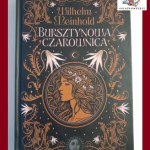BURSZTYNOWA CZAROWNICA - Wilhelm Meinhold