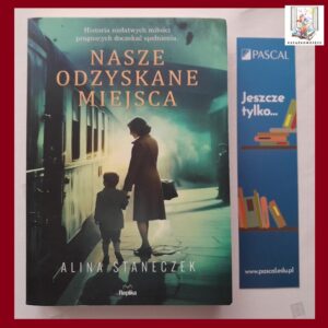 NASZE ODZYSKANE MIEJSCA - Alina Staneczek (+zakładka gratis)