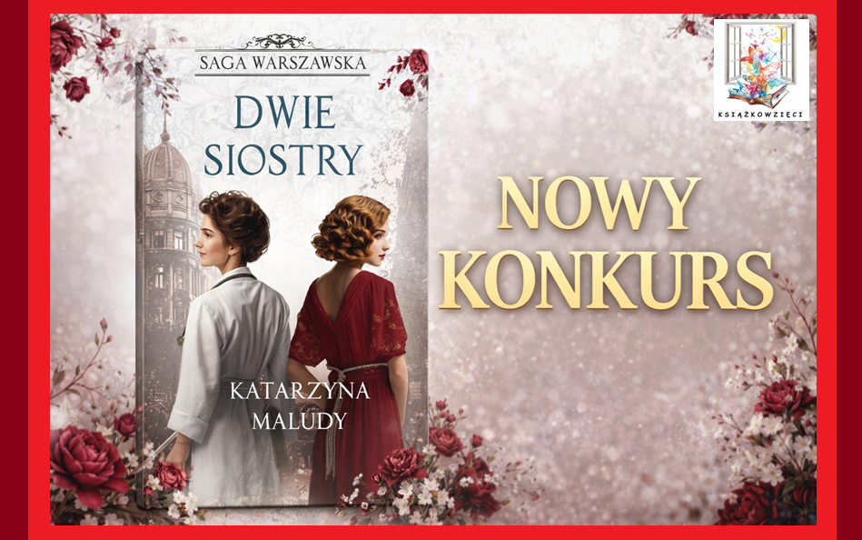 NOWY KONKURS – do wygrania powieść „Dwie siostry” Katarzyny Maludy!