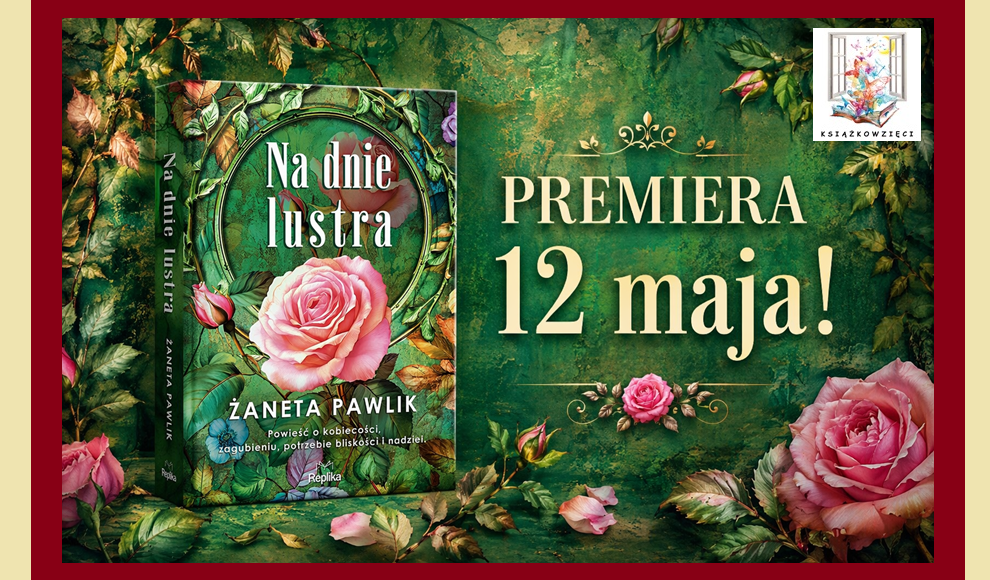 NOWA POWIEŚĆ  Żanety Pawlik ukaże się 12 maja !!!
