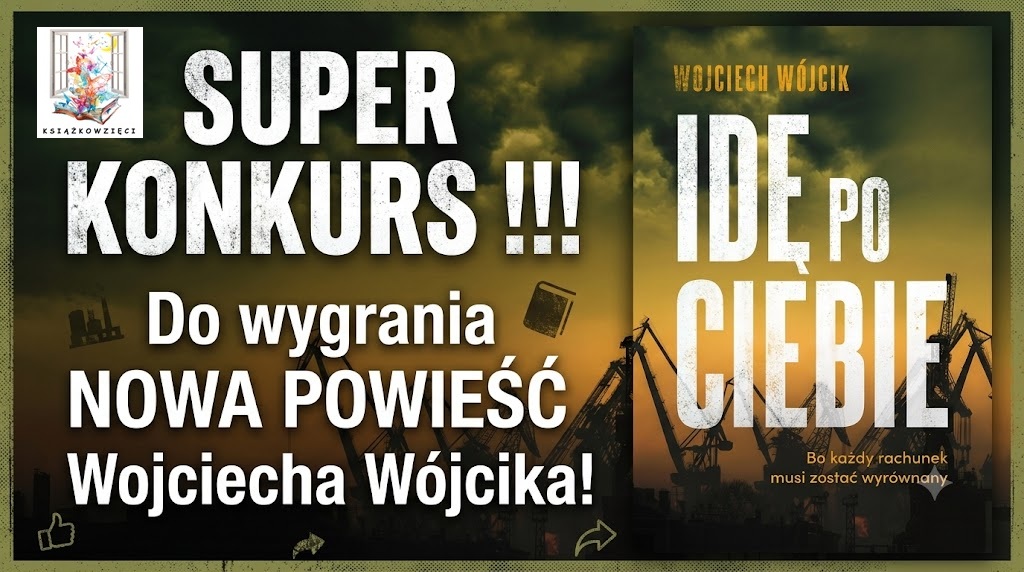 Do wygrania nowa powieść Wojciecha Wójcika!