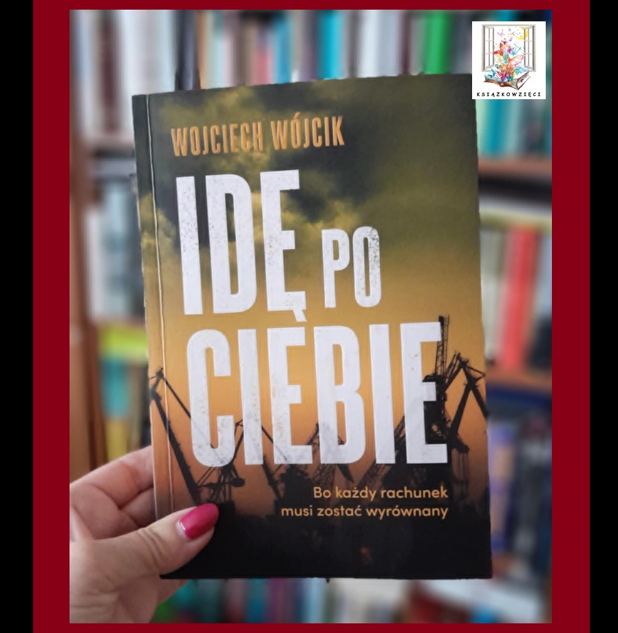 „Idę po ciebie” to nowy kryminał Wojciecha Wójcika!